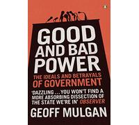 Good and Bad Power: The Ideals and Betrayals of Government