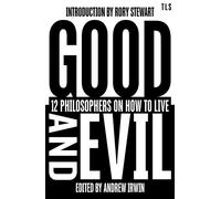 Good and Evil: 12 Philosophers on How to Live - Rory Stewart - TLS Books - ebook (ePub) - Livre