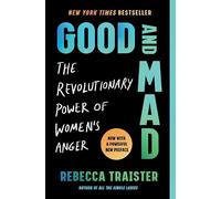 Good and Mad: The Revolutionary Power of Women's Anger