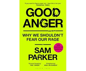 Good Anger: Why We Shouldn't Fear Our Rage: A BEST BOOK OF 2025 BY THE INDEPENDENT