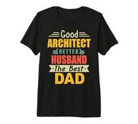 Good Architect Better Husband The Best Dad for Fathers Day T-Shirt Haut de Gamme