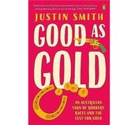 Good As Gold - Justin Smith - Penguin Random House Australia - Livre en Anglais - Paperback Justin SmithJustin Smith (Auteur)