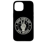 Good Aunts Say Bad Words Coque pour iPhone 15