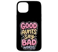 Good Aunts Say Bad Words Coque pour iPhone 15 Plus