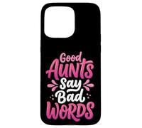 Good Aunts Say Bad Words Coque pour iPhone 15 Pro Max