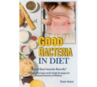 Good Bacteria in Diet: Unlocking the Power of Probiotics for Better Health