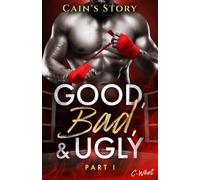 Good, Bad, and Ugly: Part I: Cain's Story