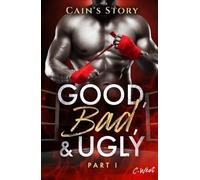 Good, Bad, and Ugly: Part I: Cain's Story