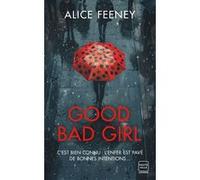 Good Bad Girl Alice Feeney (Auteur), Benoît Robert (Traduction)
