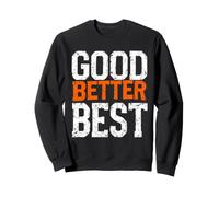 Good Better Best Bold Motivational Typographie Sweatshirt