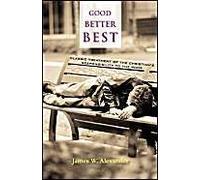 Good - Better - Best: Classic Treatment Of A Christian's Duty To The Poor