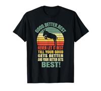 Good Better Best Never Let it Rest Design Motivation Blague T-Shirt