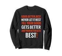 Good Better Best Never Let it Rest - Motivation Dicton Sweatshirt