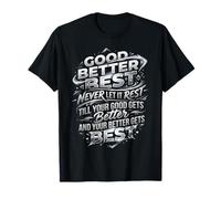 Good Better Best Never Let It Rest Motivation T-Shirt