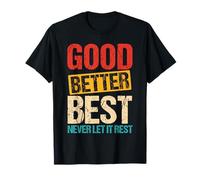 Good Better Best Never Let It Rest T-Shirt