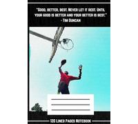 “Good, Better, Best. Never Let It Rest. Until Your Good Is Better and Your Better Is Best” - Tim Duncan Motivational Quote Lined Journal: 6x9 Notebook ... Track Growth, Discipline, and Daily Progress