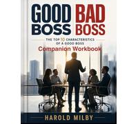 Good Boss/Bad Boss Companion Workbook: The 10 Disciplines of Good Bosses