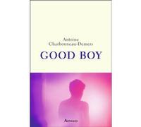 Good Boy Antoine Charbonneau-Demers (Auteur)