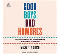 Good Boys, Bad Hombres: La politique raciale du mentorat des garçons latinos dans les écoles