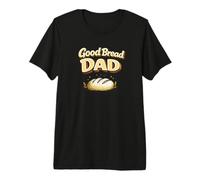 Good Bread Dad Funny Sourdough Bread Baking Pun Baker T-Shirt Haut de Gamme