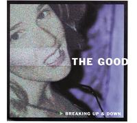 Good - Breaking Up & Down