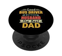Good Bus Driver Better Husband The Best Dad for Fathers Day PopSockets PopGrip Adhésif