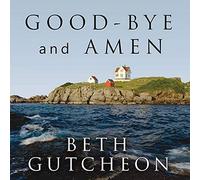 Good-bye and Amen: A Novel