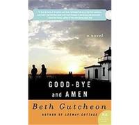 Good-Bye and Amen, P.S. Beth Gutcheon (Auteur)