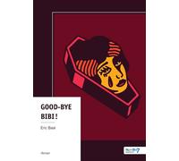 Good-bye Bibi ! - Eric Baal - Nombre 7 - broché - Roman