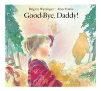 Good-Bye, Daddy! Brigitte Weninger (Auteur)
