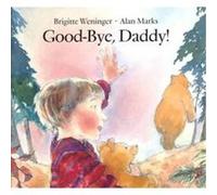 Good-Bye, Daddy! Brigitte Weninger (Auteur)