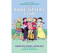 Good-Bye Stacey, Good-Bye: A Graphic Novel (The Baby-Sitters Club #11)