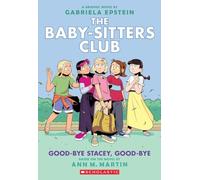 Good-bye Stacey, Good-bye: A Graphic Novel (The Baby-Sitters Club #11)