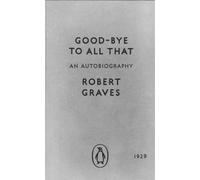 Good-bye to All That: An Autobiography
