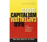 Good Capitalism, Bad Capitalism, and the Economics of Growth and Prosperity