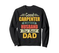 Good Carpenter Better Husband The Best Dad for Fathers Day Sweatshirt