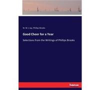 Good Cheer for a YearSelections from the Writings of Phillips Brooks - Phillips Brooks - BoD Third Party Titles - Livre en Anglais Phillips BrooksPhillips Brooks (Auteur)