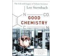 Good Chemistry: The Life and Legacy of Valium Inventor Leo Sternbach