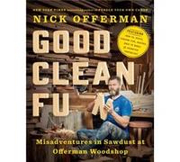 Good Clean Fun: Misadventures in Sawdust at Offerman Woodshop