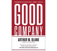 Good Company: How Values-Driven Leadership Creates Success-Lessons from The Home Depot and the NFL