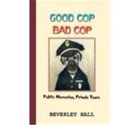 Good Cop Bad Cop: Public Memories, Private Tears Hall, Beverly (Auteur)