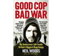 Good Cop Bad War by Neil Woods Neil Woods (Auteur)