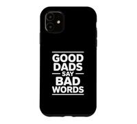 Good Dads Say Bad Words Coque pour iPhone 11