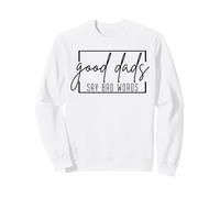 Good Dads Say Bad Words Funny Saying Pères Day Daddy Dad Sweatshirt