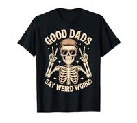 Good Dads Say Weird Words Squelette Papa Funny Father's Day T-Shirt