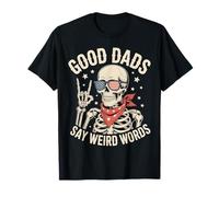 Good Dads Say Weird Words Squelette Papa Funny Father's Day T-Shirt