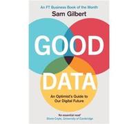 Good Data by Sam Gilbert Sam Gilbert (Auteur)