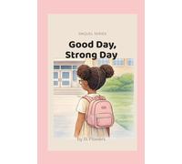 Good Day, Strong Day: A Story About Big Feelings and Doing Hard Things