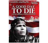 Good Day To Die: Dennis Banks And The American Indian Movement