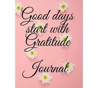 Good Days Start With Gratitude Journal: 2021 Weekly Planner With Gratitude Journal 52 Week Guide